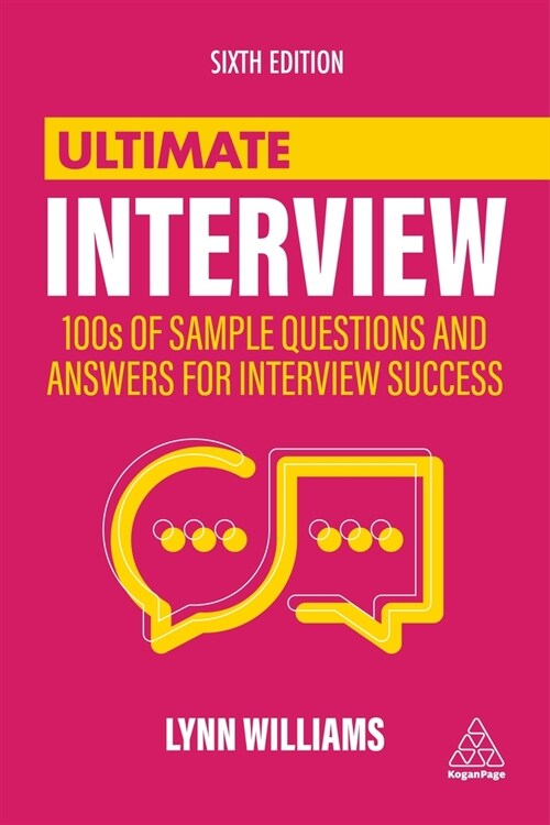 Ultimate Interview : 100s of Sample Questions and Answers for Interview Success (Paperback, 6 Revised edition)