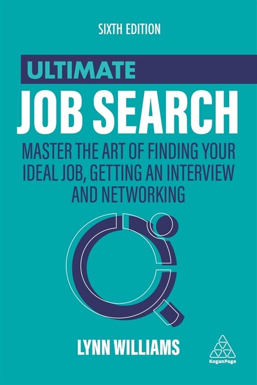 Ultimate Job Search: Master the Art of Finding Your Ideal Job, Getting an Interview and Networking (Hardcover, 6)