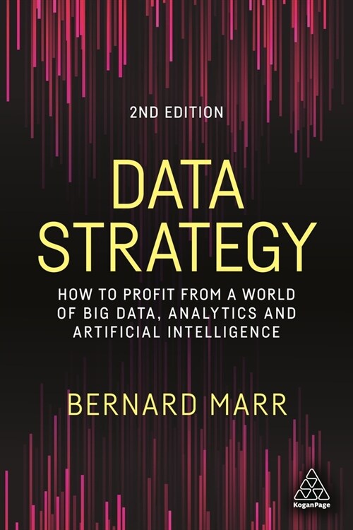 Data Strategy : How to Profit from a World of Big Data, Analytics and Artificial Intelligence (Paperback, 2 Revised edition)