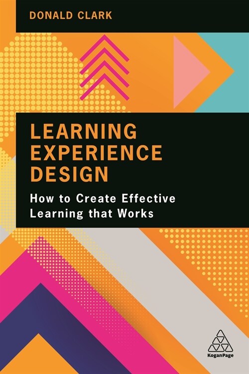 Learning Experience Design: How to Create Effective Learning That Works (Hardcover)