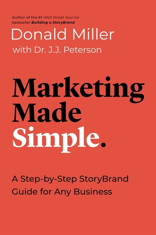 Marketing Made Simple: A Step-By-Step Storybrand Guide for Any Business (Paperback)