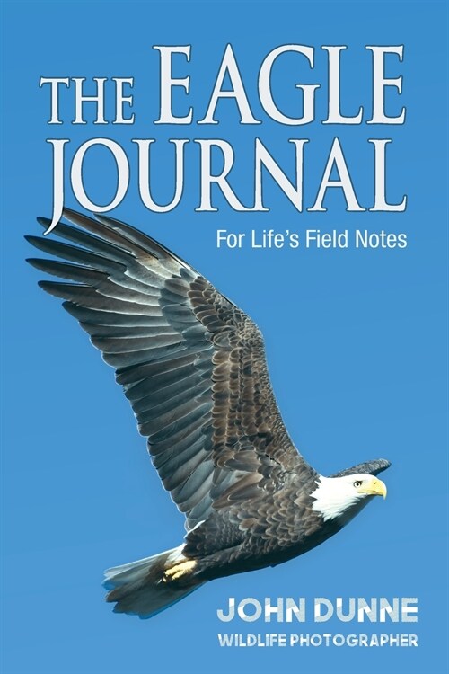 The Eagle Journal: For Lifes Field Notes (Paperback)