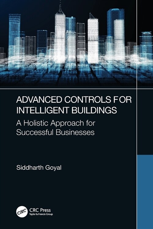 Advanced Controls for Intelligent Buildings : A Holistic Approach for Successful Businesses (Paperback)