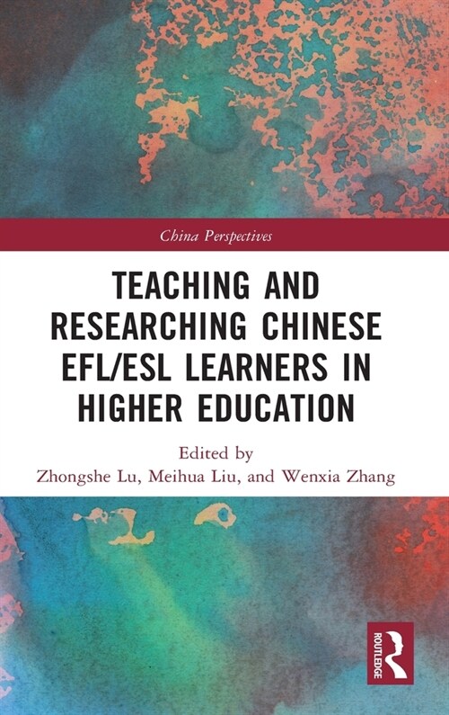 Teaching and Researching Chinese EFL/ESL Learners in Higher Education (Hardcover, 1)