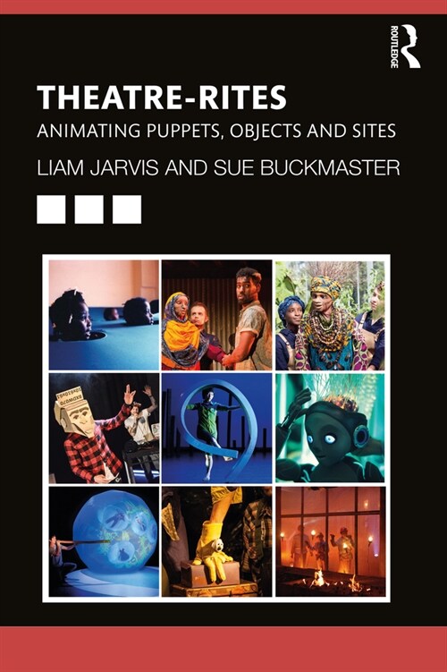 Theatre-Rites : Animating Puppets, Objects and Sites (Paperback)