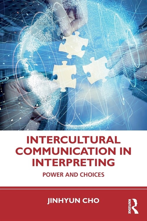 Intercultural Communication in Interpreting : Power and Choices (Paperback)