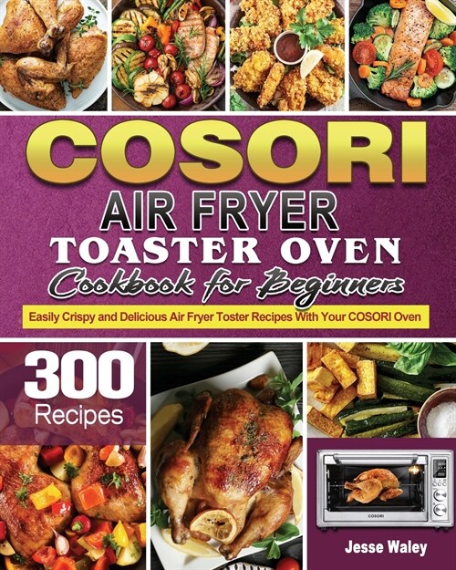 Cosori Air Fryer Toaster Oven Cookbook for Beginners (Paperback)
