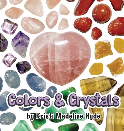 Colors & Crystals (Hardcover)