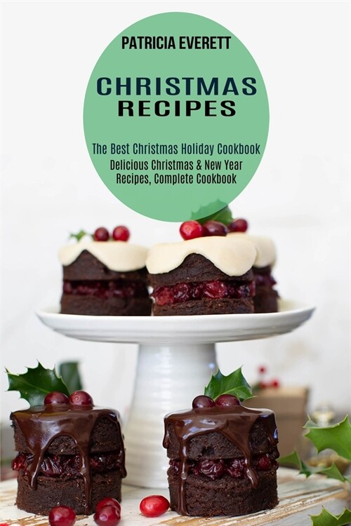 Christmas Recipes: The Best Christmas Holiday Cookbook (Delicious Christmas & New Year Recipes, Complete Cookbook) (Paperback)