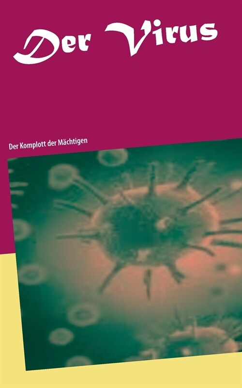 Der Virus: Der Komplott der M?htigen (Paperback)