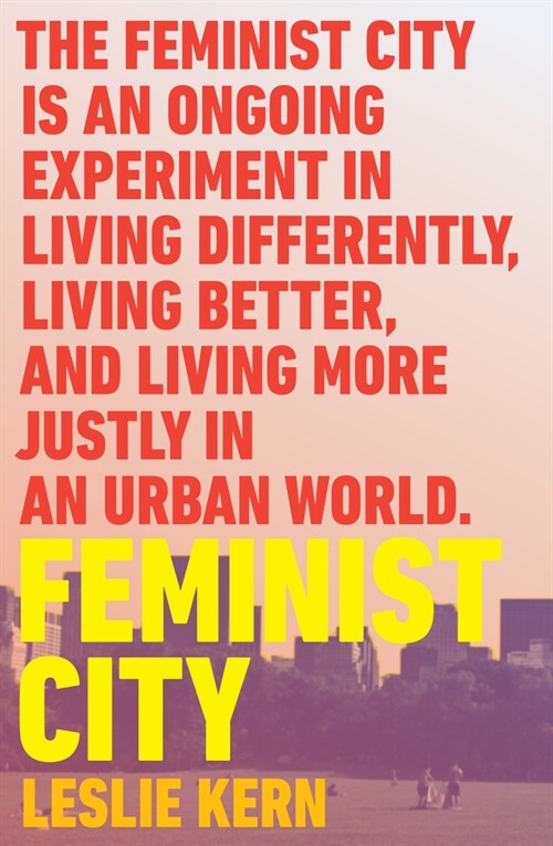 Feminist City : Claiming Space in a Man-Made World (Paperback)