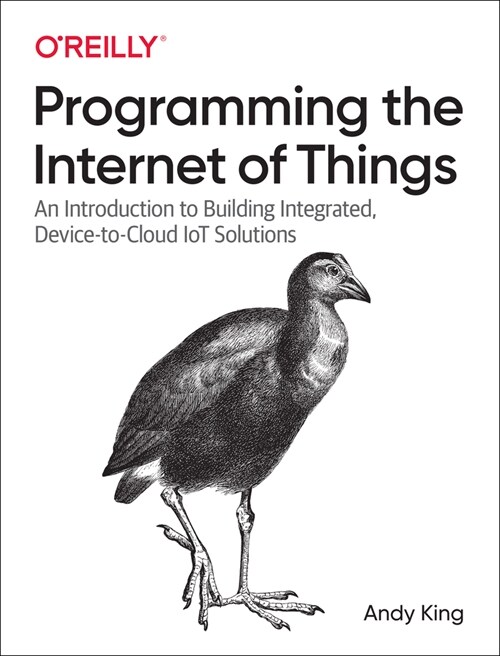 Programming the Internet of Things: An Introduction to Building Integrated, Device-To-Cloud Iot Solutions (Paperback)