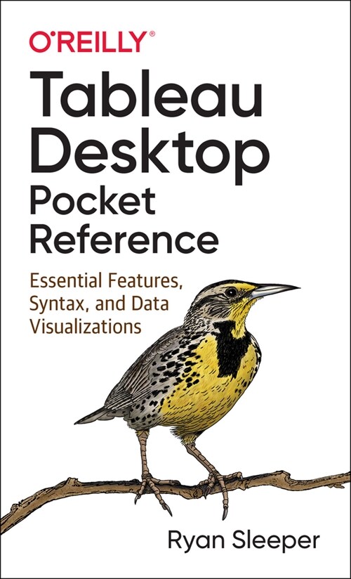 Tableau Desktop Pocket Reference: Essential Features, Syntax, and Data Visualizations (Paperback)