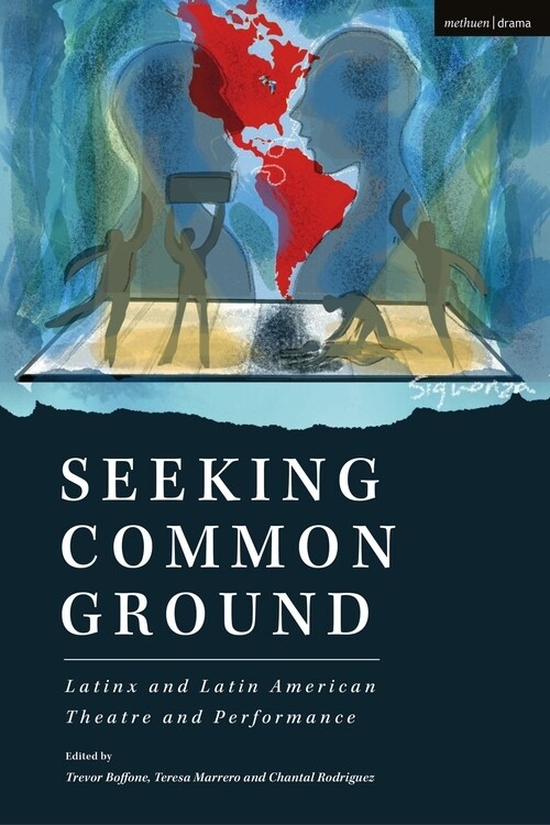 Seeking Common Ground: Latinx and Latin American Theatre and Performance (Hardcover)