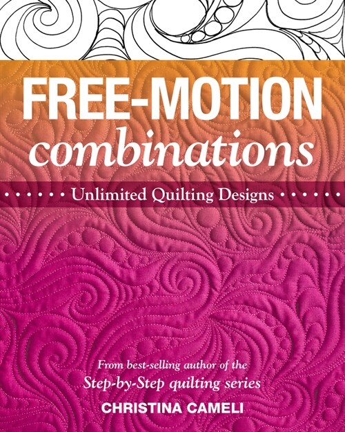 Free-Motion Combinations: Unlimited Quilting Designs (Paperback)