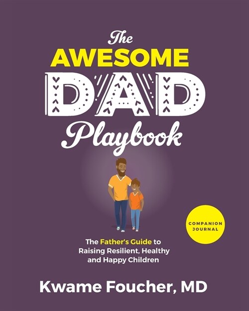 The Awesome Dad Playbook Companion Workbook: The Fathers Guide to Raising Resilient, Healthy and Happy Children (Paperback)