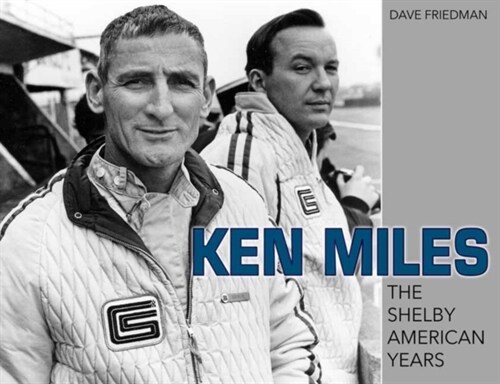 Ken Miles: The Shelby American Years (Paperback)