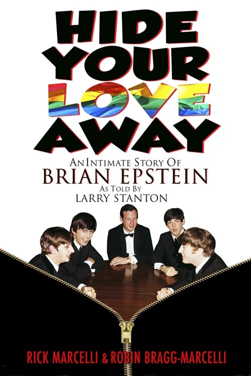 Hide Your Love Away: An Intimate Story of Brian Epstein as Told by Larry Stanton (Paperback)