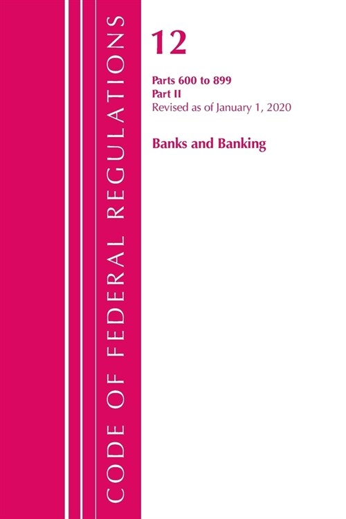 Code of Federal Regulations, Title 12 Banks and Banking 600-899, Revised as of January 1, 2020: Part 2 (Paperback)