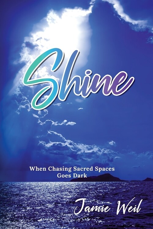 Shine: When Chasing Sacred Spaces Goes Dark (Paperback)