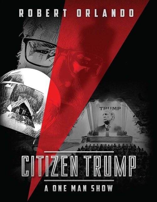 Citizen Trump: A One Man Show (Hardcover)