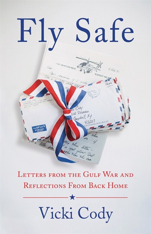 Fly Safe: Letters from the Gulf War and Reflections from Back Home (Paperback)