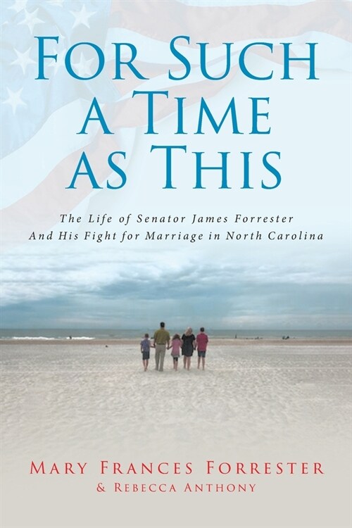 For Such a Time as This: The Life of Senator James Forrester And His Fight for Marriage in North Carolina (Paperback)