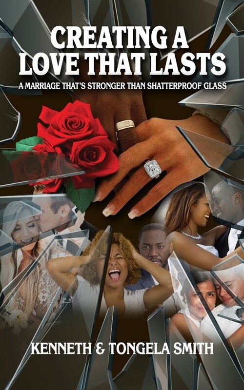 Creating a Love That Lasts: A Marriage Thats Stronger Than Shatterproof Glass (Paperback)