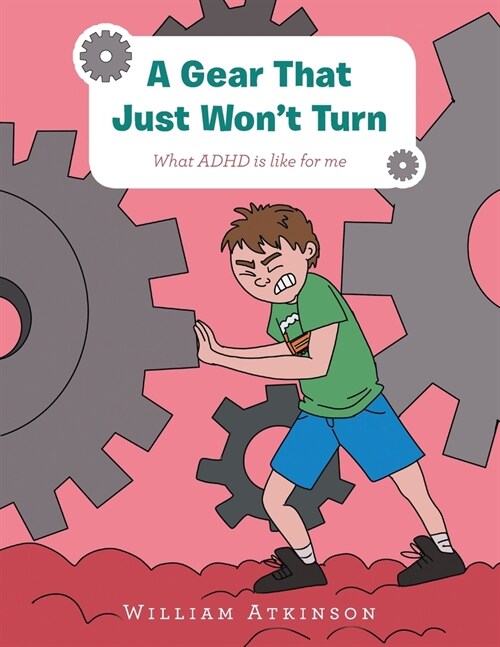 A Gear That Just Wont Turn: What Adhd Is Like for Me (Paperback)