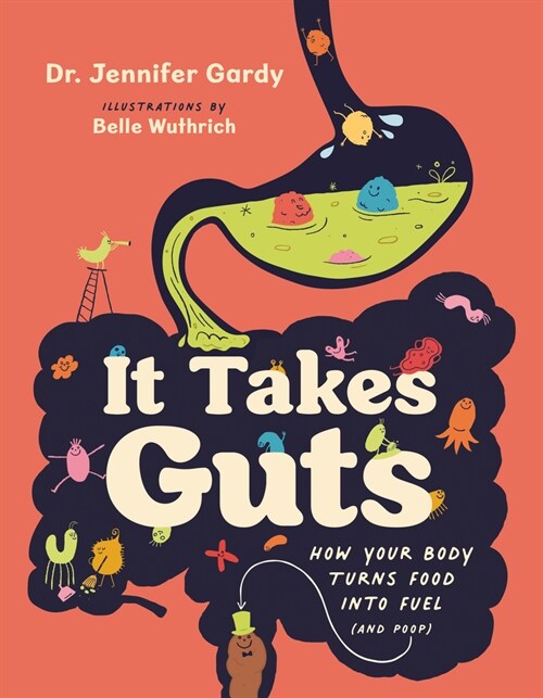 It Takes Guts: How Your Body Turns Food Into Fuel (and Poop) (Hardcover)