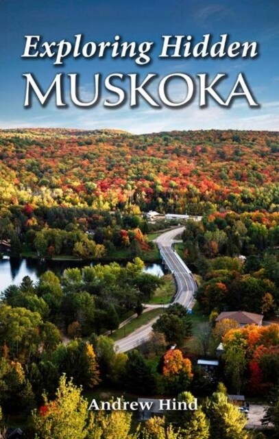 Exploring Hidden Muskoka (Paperback)