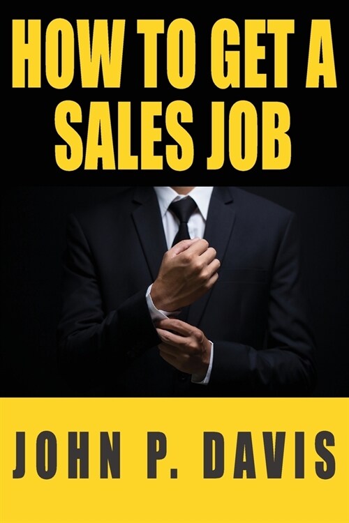 How To Get A Sales Job (Paperback)