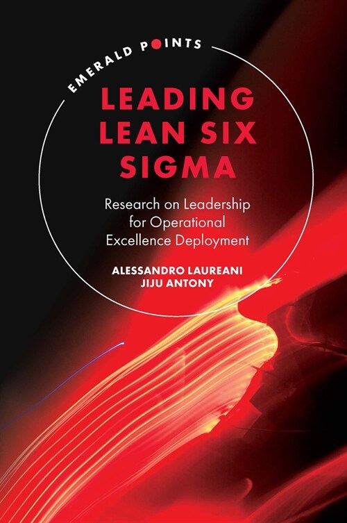 Leading Lean Six Sigma : Research on Leadership for Operational Excellence Deployment (Hardcover)