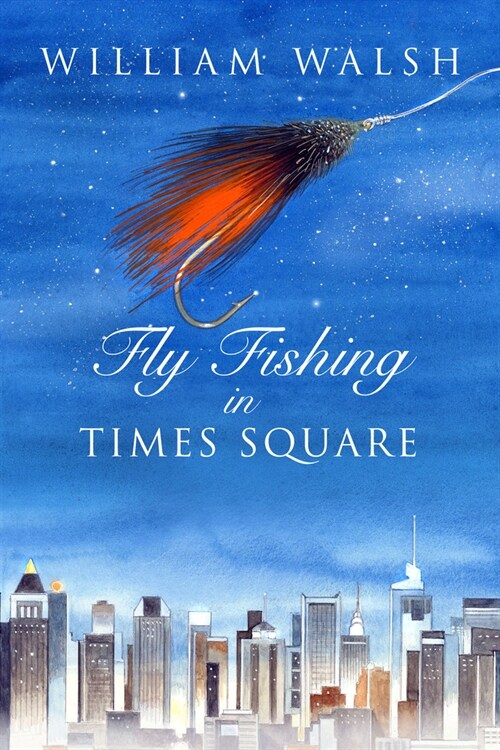 Fly Fishing in Times Square (Paperback)