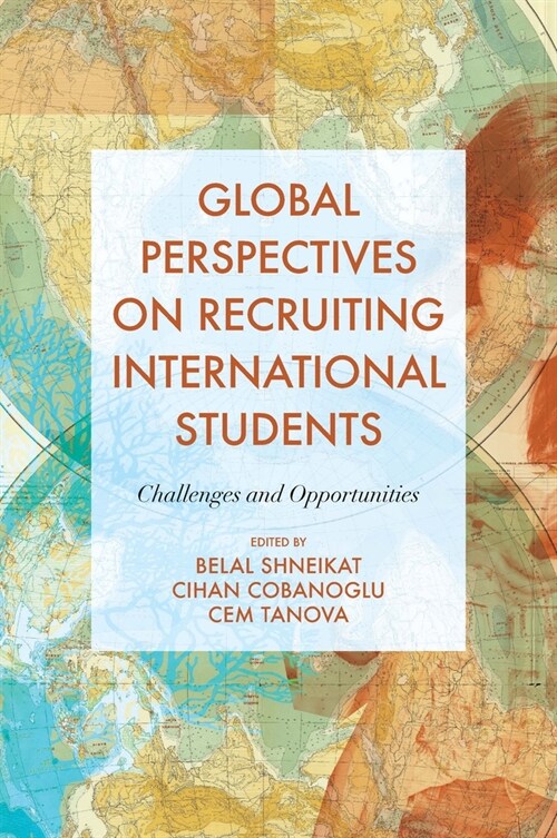 Global Perspectives on Recruiting International Students : Challenges and Opportunities (Hardcover)