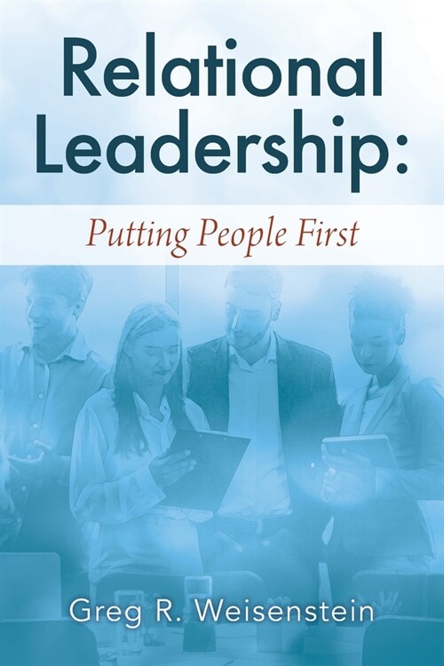 Relational Leadership: Putting People First (Paperback)