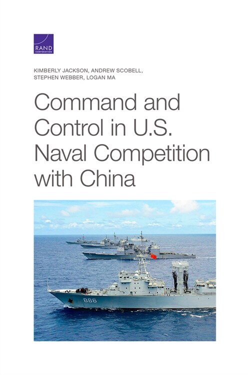 Command and Control in U.S. Naval Competition with China (Paperback)