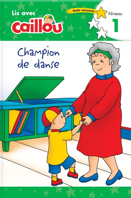 Caillou: Champion de Danse - Lis Avec Caillou, Niveau 1 (French Edition of Caillou: The Big Dance Contest): Lis Avec Caillou, Niveau 1 (Paperback)