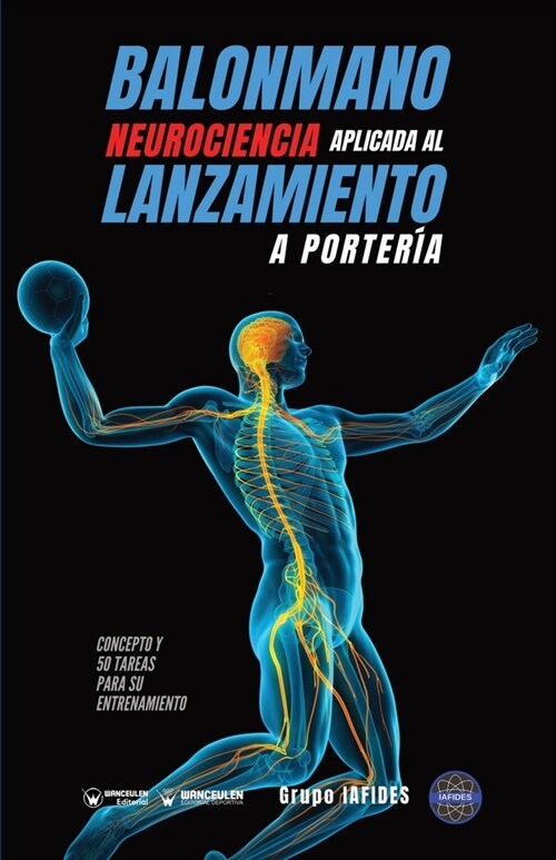 Balonmano. Neurociencia aplicada al lanzamiento a porter?: Concepto y 50 tareas para su entrenamiento (Paperback)