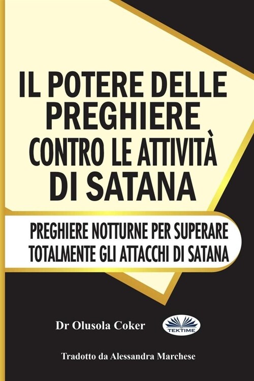 Il potere delle preghiere contro le attivit?di Satana: Preghiere notturne per superare totalmente gli attacchi di Satana (Paperback)