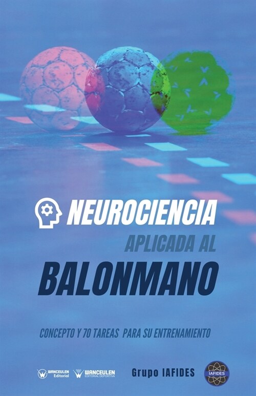 Neurociencia aplicada al balonmano: Concepto y 70 tareas para su entrenamiento (Paperback)