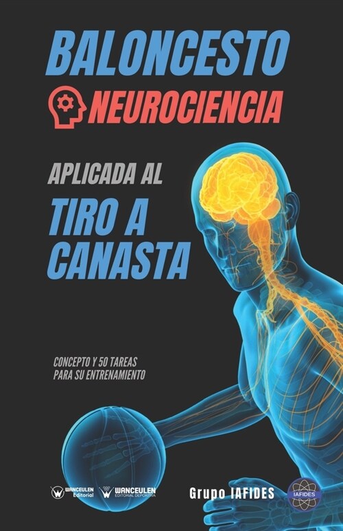 Baloncesto. Neurociencia aplicada al tiro a canasta: Concepto y 50 tareas para su entrenamiento (Paperback)