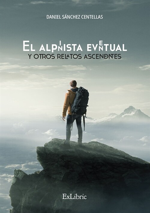 EL ALPINISTA EVENTUAL Y OTROS RELATOS ASCENDENTES (Paperback)