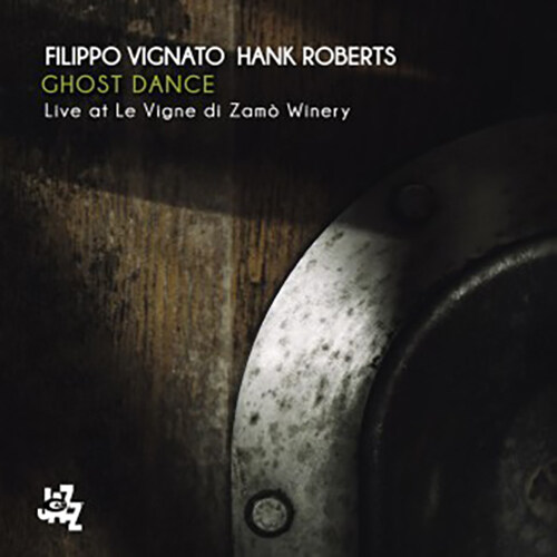 [수입] Filippo Vignato & Hank Roberts - Ghost Dance : Live at Le Vigne di Zamo Winery