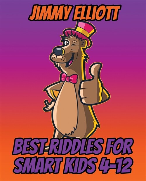 Best Riddles for Smart Kids 4-12 - Riddles And Brain Teasers Families Will Love - Difficult Riddles for Smart Kids: Humor Jokes and Riddle Book, Diffi (Paperback)