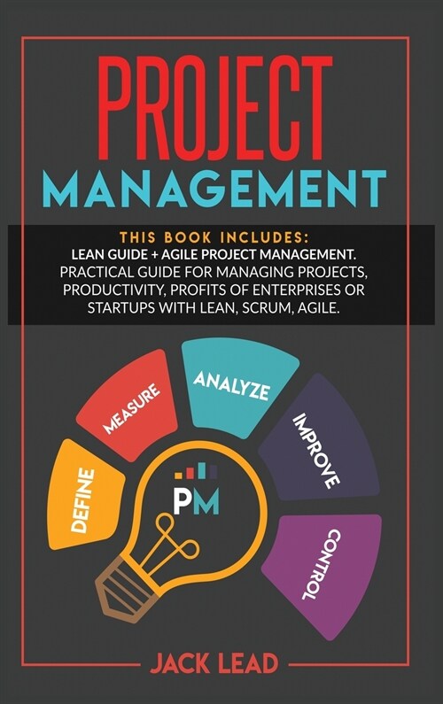 Project Management: This book includes: Lean Guide + Agile Project Management. Practical guide for Managing Projects, Productivity, Profit (Hardcover)