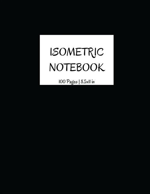 Isometric Notebook 100 Pages 8.5x11 in (Paperback)