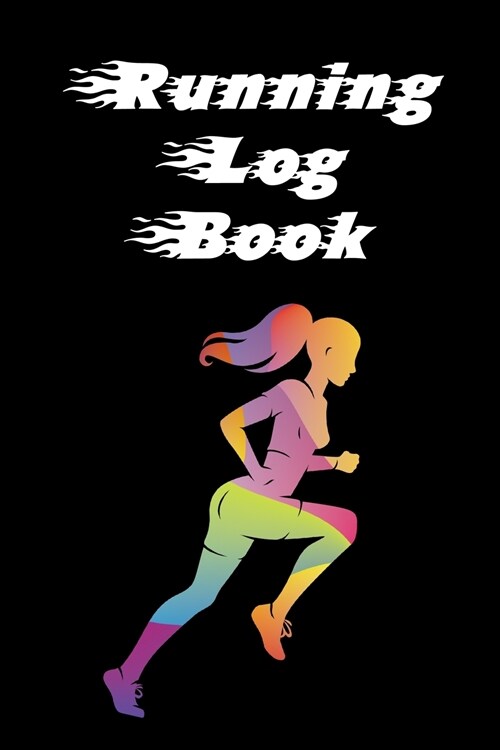 Running Log Book: Ready, Set, Go! Running Diary, Runners Training Log, Running Logs, Track Distance, Time, Speed, Weather & More! (Paperback)