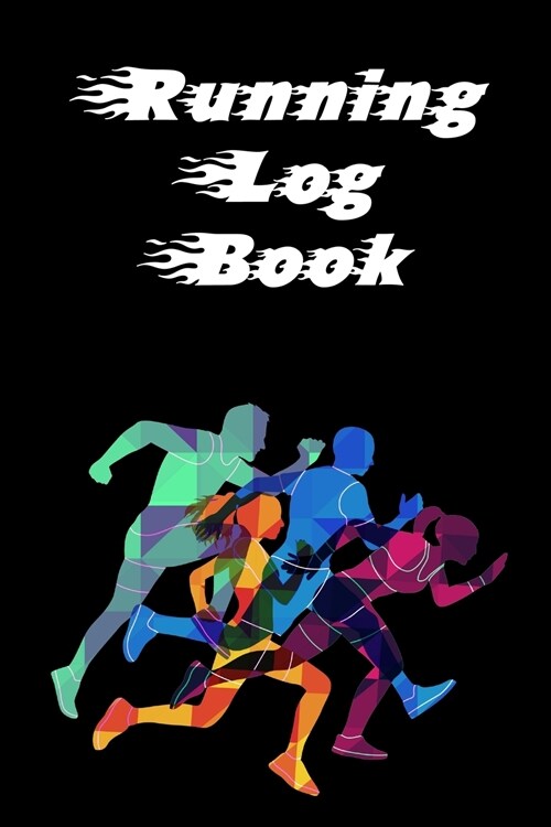 Running Log Book: Ready, Set, Go! Running Diary, Runners Training Log, Running Logs, Track Distance, Time, Speed, Weather & More (Paperback)