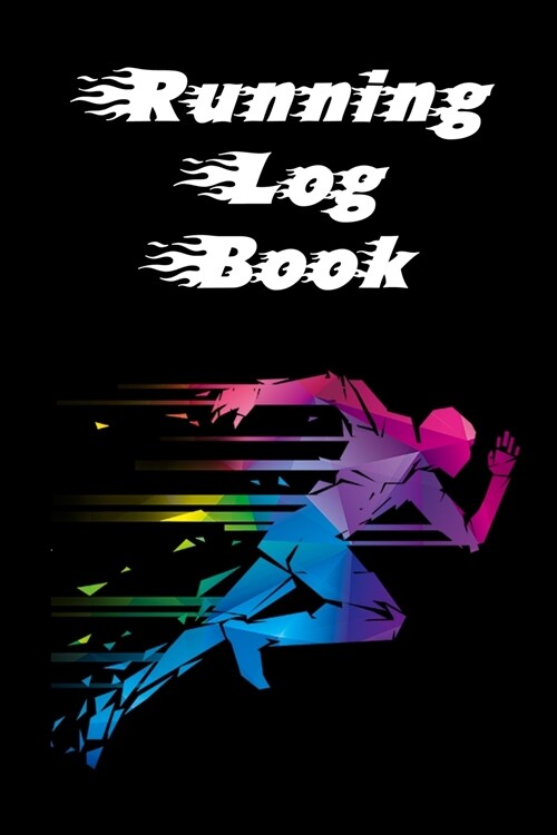 Running Log Book: Ready, Set, Go! Running Diary, Runners Training Log, Running Logs, Track Distance, Time, Speed, Weather & More! (Paperback)